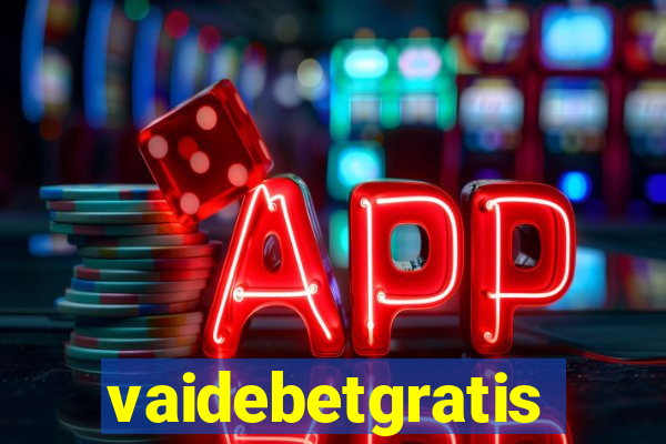 vaidebetgratis