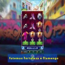 futemax fortaleza e flamengo