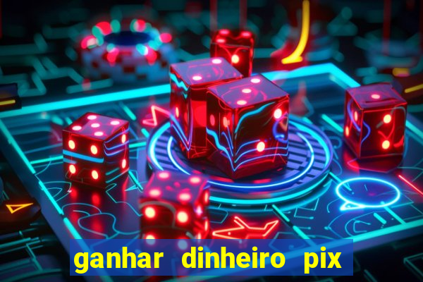 ganhar dinheiro pix de verdade bingo