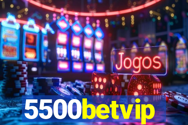 5500betvip