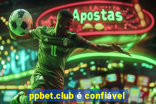 ppbet.club é confiável