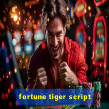 fortune tiger script