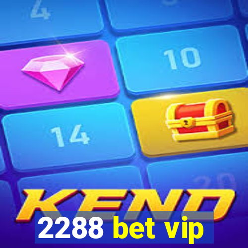 2288 bet vip