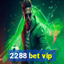 2288 bet vip