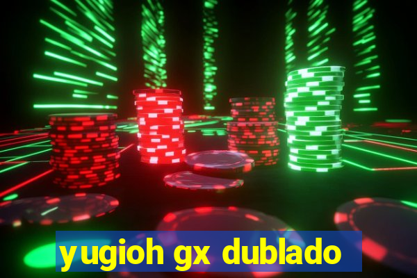 yugioh gx dublado