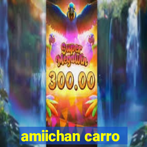 amiichan carro