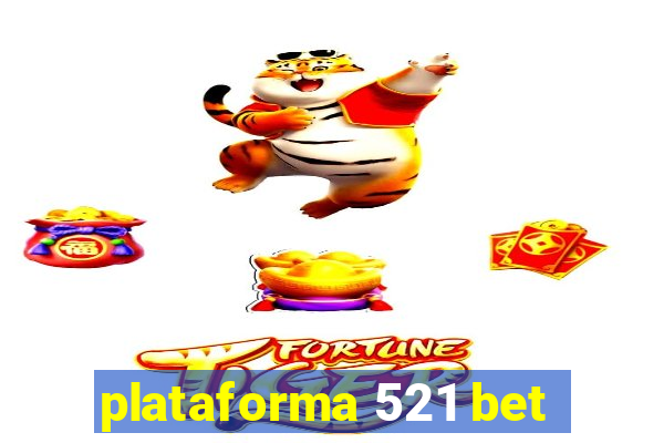 plataforma 521 bet