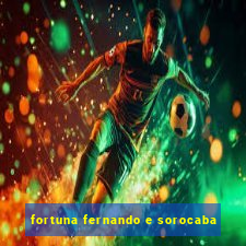 fortuna fernando e sorocaba