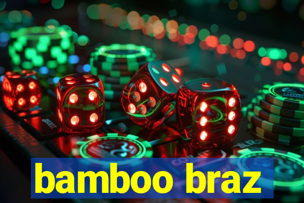 bamboo braz