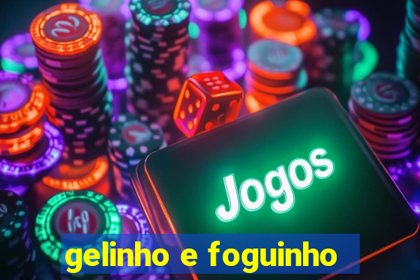 gelinho e foguinho