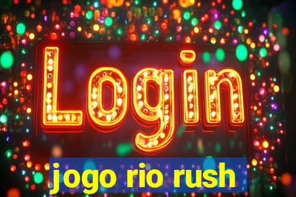 jogo rio rush