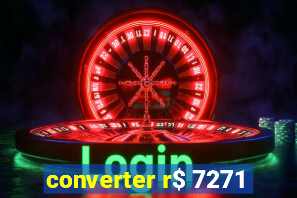 converter r$ 7271