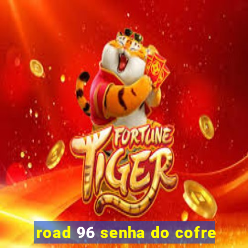 road 96 senha do cofre