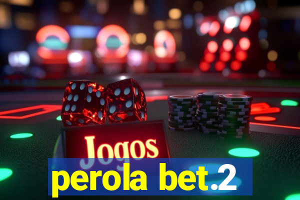 perola bet.2