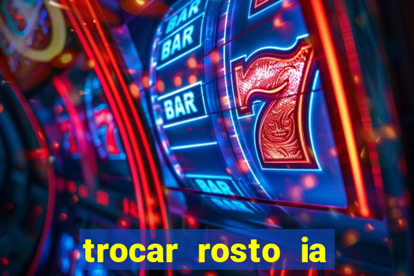 trocar rosto ia online mudar rosto