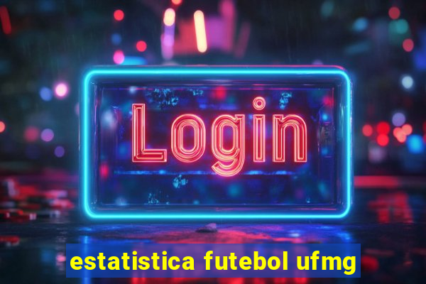 estatistica futebol ufmg