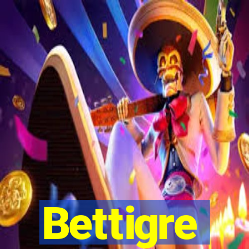 Bettigre