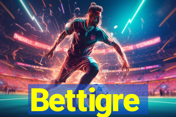 Bettigre