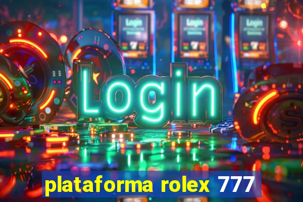 plataforma rolex 777