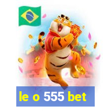 le o 555 bet