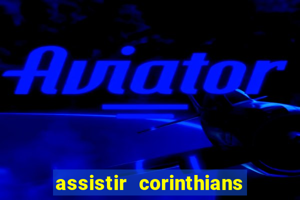 assistir corinthians x s o paulo futemax