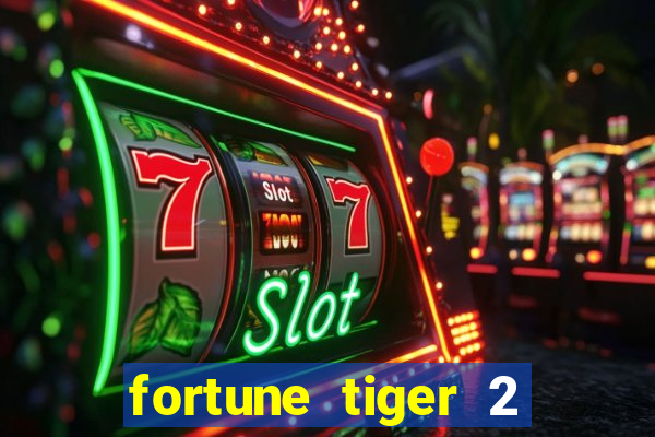 fortune tiger 2 demo free