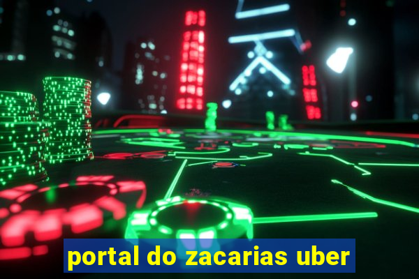 portal do zacarias uber