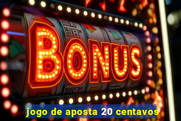 jogo de aposta 20 centavos