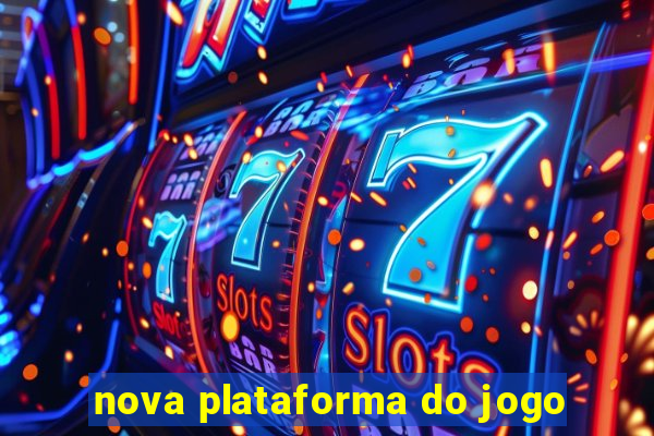 nova plataforma do jogo