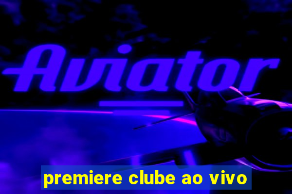 premiere clube ao vivo