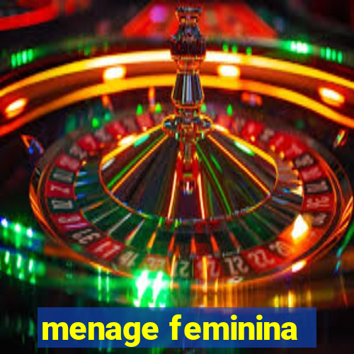 menage feminina