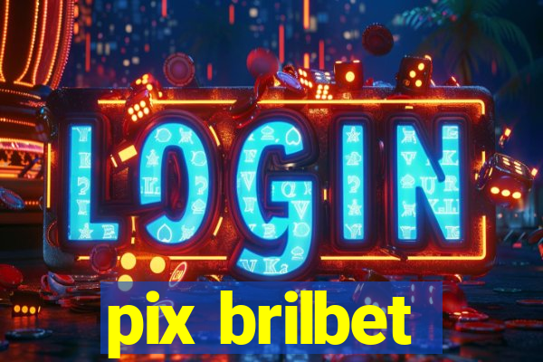 pix brilbet