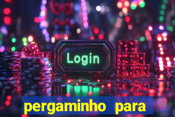 pergaminho para escrever dentro