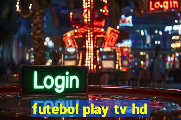 futebol play tv hd