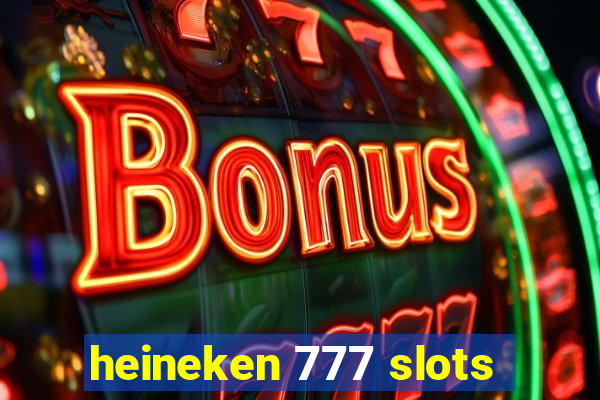 heineken 777 slots