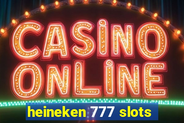 heineken 777 slots