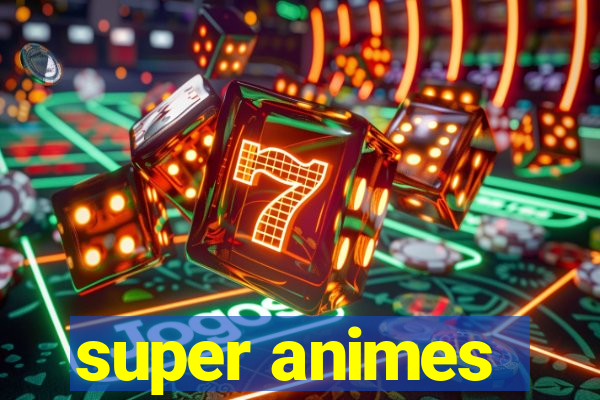 super animes