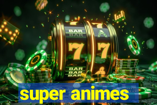 super animes