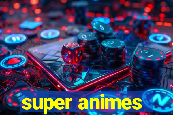 super animes