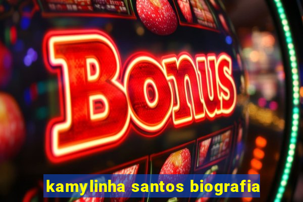 kamylinha santos biografia