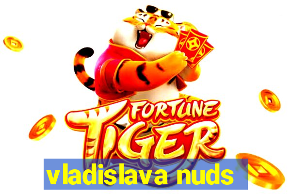 vladislava nuds