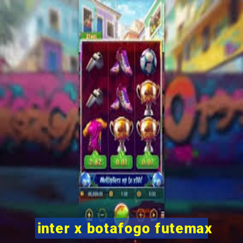 inter x botafogo futemax