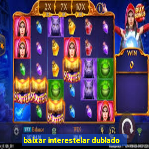 baixar interestelar dublado