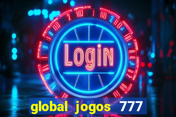 global jogos 777 paga mesmo