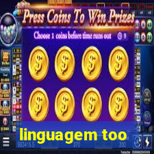 linguagem too