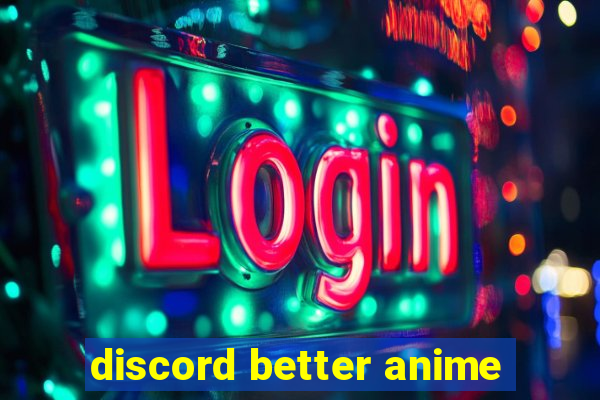 discord better anime