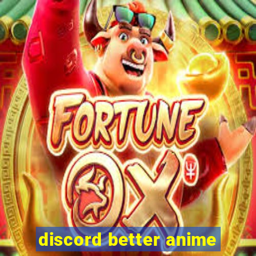 discord better anime