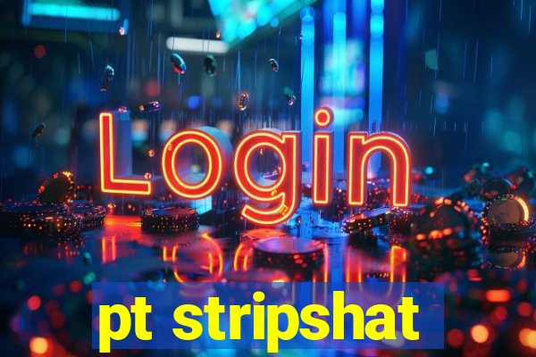 pt stripshat