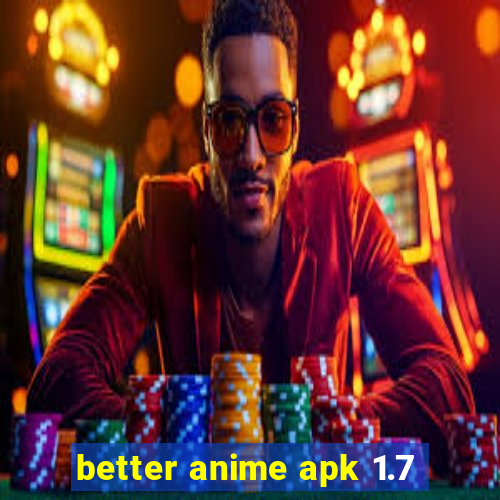 better anime apk 1.7