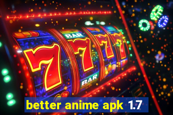 better anime apk 1.7